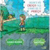 ENQUANTO NÃO CRESÇO, FAÇO O MUNDO QUE EU MEREÇO