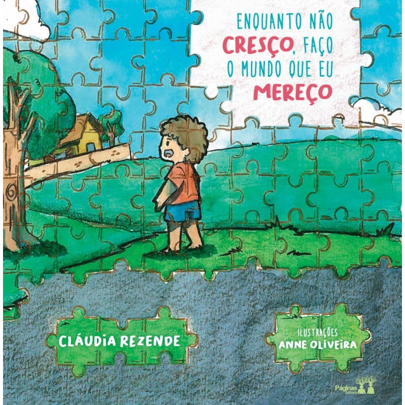 ENQUANTO NÃO CRESÇO, FAÇO O MUNDO QUE EU MEREÇO