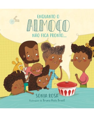 Enquanto o almoço não fica pronto...