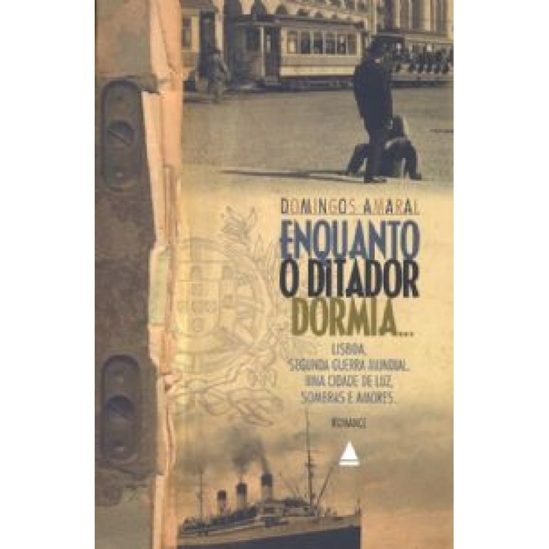 ENQUANTO O DITADOR DORMIA - LISBOA SEGUNDA GUERRA... ENQUANTO O DITADOR DORMIA - LISBOA SEGUNDA GUERRA...