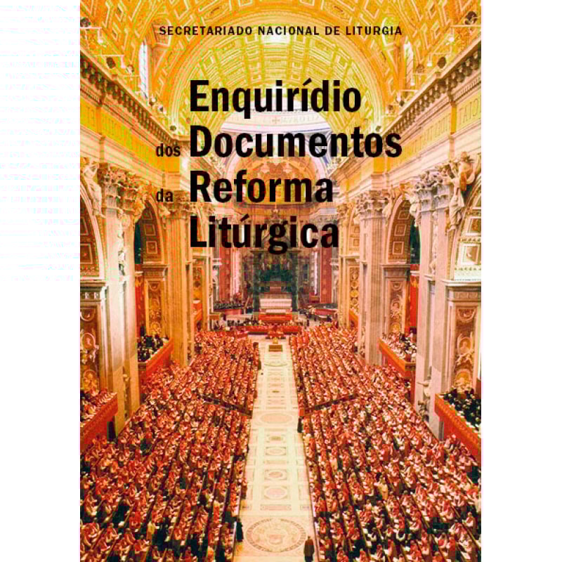 ENQUIRÍDIO DOS DOCUMENTOS DA REFORMA LITÚRGICA