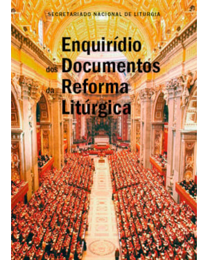 ENQUIRÍDIO DOS DOCUMENTOS DA REFORMA LITÚRGICA