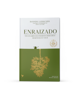Enraizado: Os lugares escondidos onde Deus desenvolve você