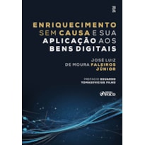 ENRIQUECIMENTO SEM CAUSA E SUA APLICAÇÃO AOS BENS DIGITAIS - 1ª ED - 2024