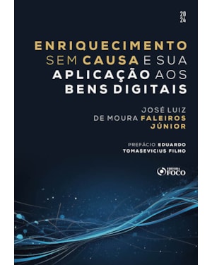 ENRIQUECIMENTO SEM CAUSA E SUA APLICAÇÃO AOS BENS DIGITAIS - 1ª ED - 2024