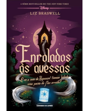ENROLADOS ÀS AVESSAS: E SE A MÃE DA RAPUNZEL TIVESSE BEBIDO UMA POÇÃO DA FLOR ERRADA?