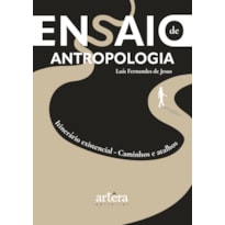 ENSAIO DE ANTROPOLOGIA: ITINERÁRIO EXISTENCIAL: CAMINHOS E ATALHOS