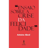Ensaio sobre a crise da felicidade