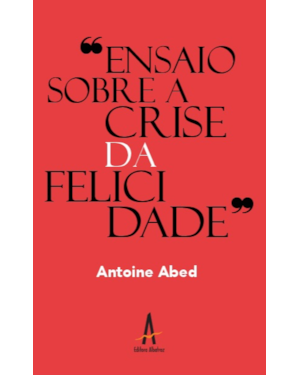 Ensaio sobre a crise da felicidade