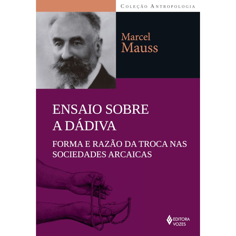 ENSAIO SOBRE A DÁDIVA: FORMA E RAZÃO DA TROCA NAS SOCIEDADES ARCAICAS