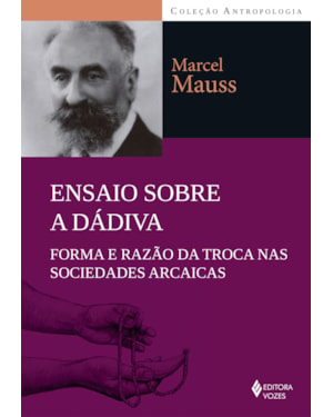 ENSAIO SOBRE A DÁDIVA: FORMA E RAZÃO DA TROCA NAS SOCIEDADES ARCAICAS