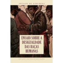 ENSAIO SOBRE A DESIGUALDADE DAS RAÇAS HUMANAS