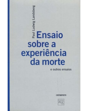 ENSAIO SOBRE A EXPERIÊNCIA DA MORTE E OUTROS ENSAIOS