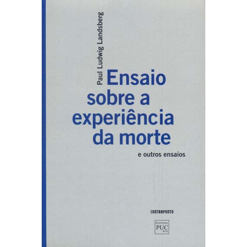 ENSAIO SOBRE A EXPERIÊNCIA DA MORTE E OUTROS ENSAIOS