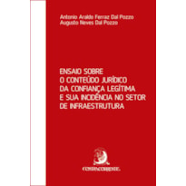 ENSAIO SOBRE O CONTEÚDO JURÍDICO DA CONFIANÇA LEGÍTIMA E SUA INCIDÊNCIA NO SETOR DE INFRAESTRUTURA