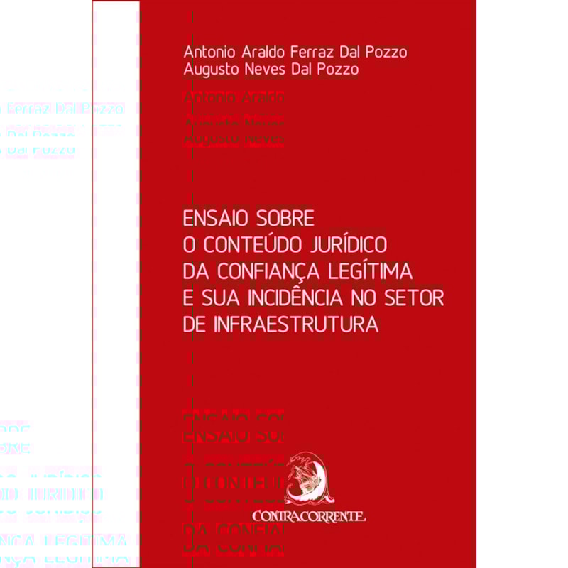 ENSAIO SOBRE O CONTEÚDO JURÍDICO DA CONFIANÇA LEGÍTIMA E SUA INCIDÊNCIA NO SETOR DE INFRAESTRUTURA