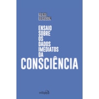 ENSAIO SOBRE OS DADOS IMEDIATOS DA CONSCIÊNCIA