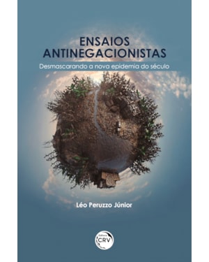 ENSAIOS ANTI-NEGACIONISTAS: DESMASCARANDO A NOVA EPIDEMIA DO SÉCULO