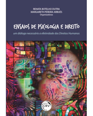 ENSAIOS DE PSICOLOGIA E DIREITO: UM DIÁLOGO NECESSÁRIO À EFETIVIDADE DOS DIREITOS HUMANOS