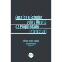 ENSAIOS E ESTUDOS SOBRE DIREITO DA PROPRIEDADE INTELECTUAL
