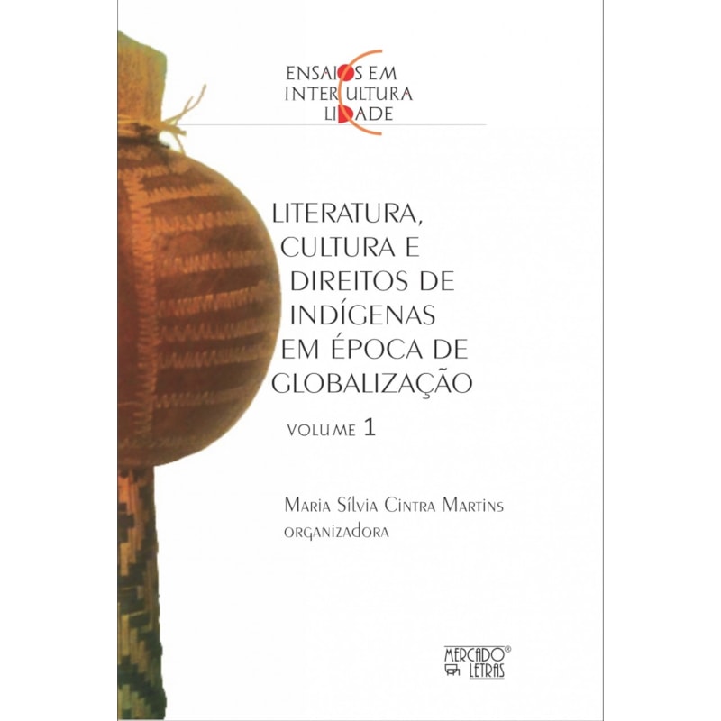 Ensaios em interculturalidade: literatura, cultura e direitos de indígenas em épocas de globalização