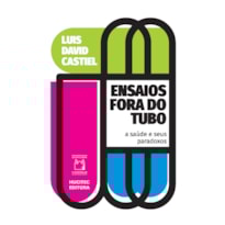 ENSAIOS FORA DO TUBO: A SAÚDE E SEUS PARADOXOS