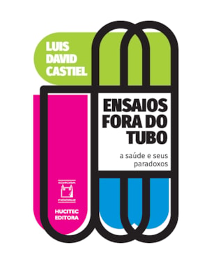 ENSAIOS FORA DO TUBO: A SAÚDE E SEUS PARADOXOS