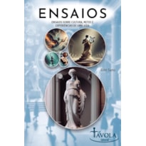 ENSAIOS III - ENSAIOS SOBRE CULTURA, MITOS E EXPERIÊNCIAS DE UMA VIDA
