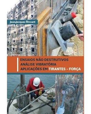 ENSAIOS NÃO DESTRUTIVOS - ANÁLISE VIBRATÓRIA - APLICAÇÕES EM TIRANTES FORÇA