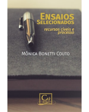 ENSAIOS SELECIONADOS: RECURSOS CÍVEIS E PROCESSO