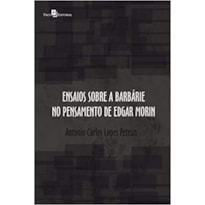 Ensaios sobre a barbárie no pensamento de Edgar Morin