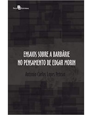 Ensaios sobre a barbárie no pensamento de Edgar Morin