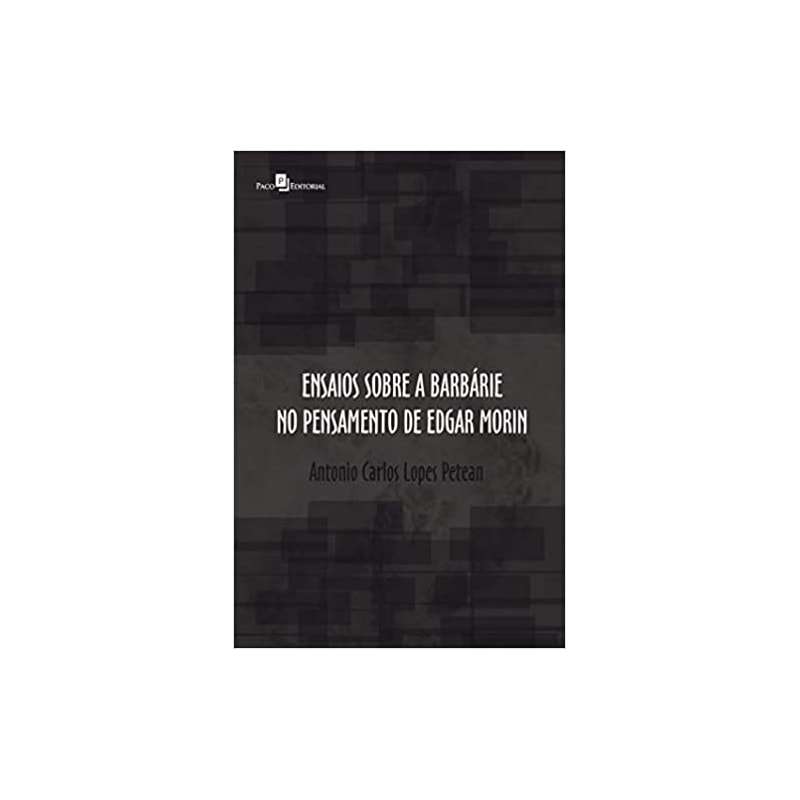Ensaios sobre a barbárie no pensamento de Edgar Morin