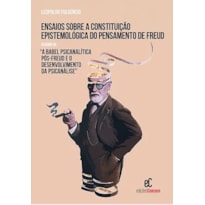 ENSAIOS SOBRE A CONSTITUIÇÃO EPISTEMOLÓGICA DO PENSAMENTO DE FREUD