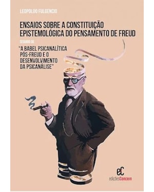ENSAIOS SOBRE A CONSTITUIÇÃO EPISTEMOLÓGICA DO PENSAMENTO DE FREUD