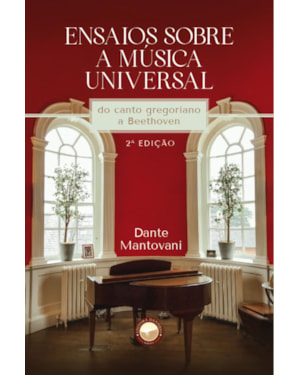 ENSAIOS SOBRE A MÚSICA UNIVERSAL: DO CANTO GREGORIANO A BEETHOVEN
