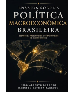 ENSAIOS SOBRE A POLÍTICA MACROECONÔMICA BRASILEIRA