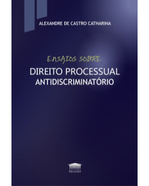 Ensaios sobre direito processual antidiscriminatório