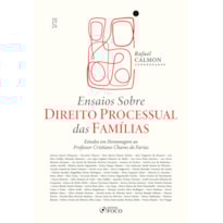 ENSAIOS SOBRE DIREITO PROCESSUAL DAS FAMÍLIAS - 1ª ED - 2024: ESTUDOS EM HOMENAGEM AO PROF. CRISTIANO CHAVES FARIA