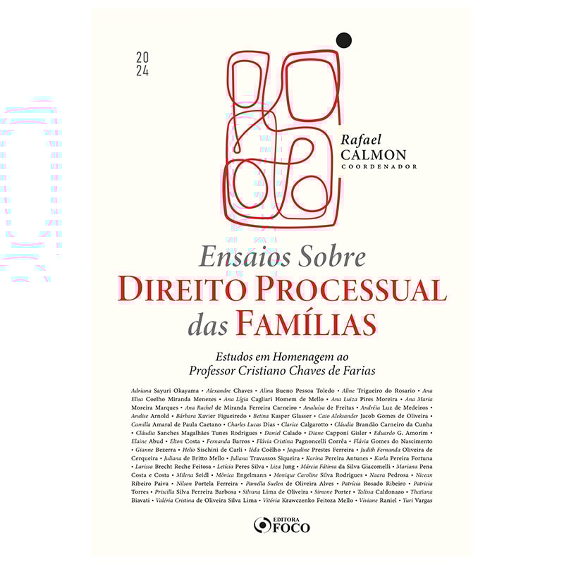 ENSAIOS SOBRE DIREITO PROCESSUAL DAS FAMÍLIAS - 1ª ED - 2024: ESTUDOS EM HOMENAGEM AO PROF. CRISTIANO CHAVES FARIA