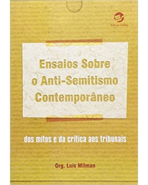 ENSAIOS SOBRE O ANTI-SEMITISMO CONTEMPORÂNEO - DOS MITOS E DA CRÍTICA AOS TRIBUNAIS