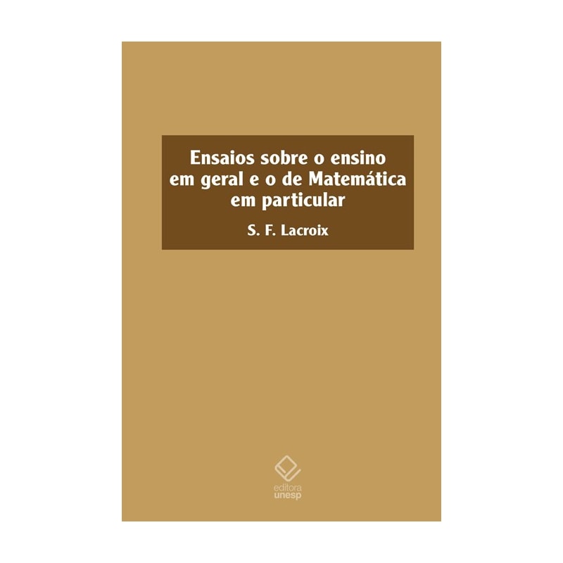 ENSAIOS SOBRE O ENSINO EM GERAL E O DE MATEMÁTICA EM PARTICULAR