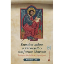 Ensaios sobre o evangelho conforme Marcos: teologia religião e liguagem