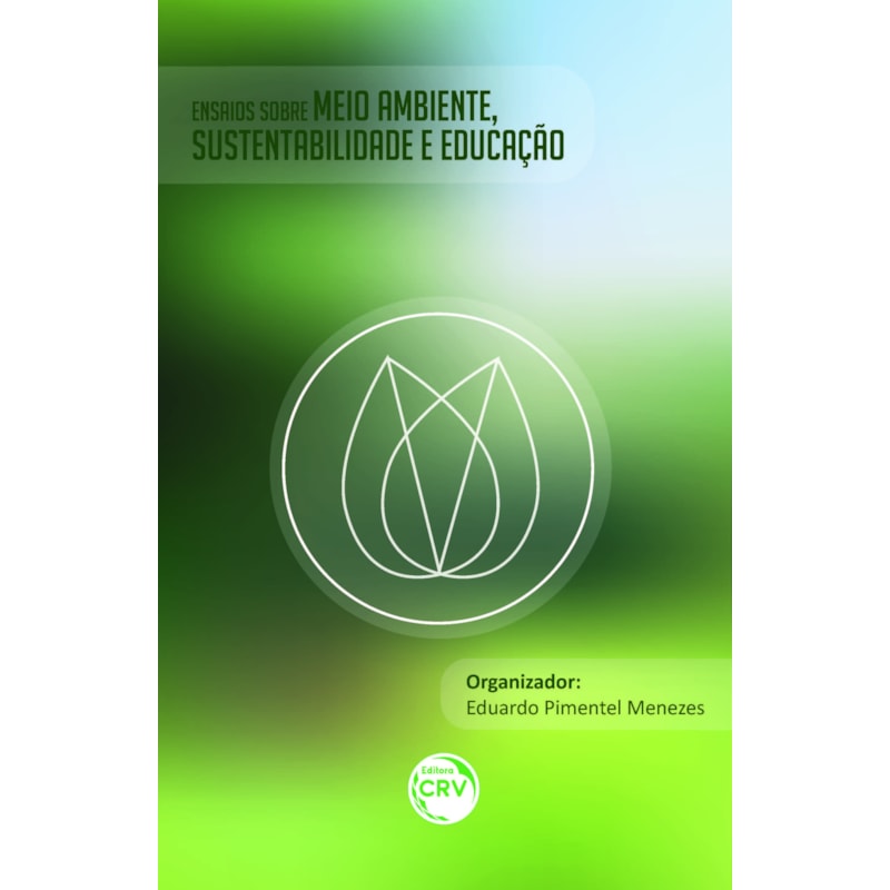 ENSAIOS SOBRE O MEIO AMBIENTE, SUSTENTABILIDADE E EDUCAÇÃO
