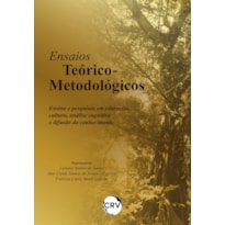 ENSAIOS TEÓRICO-METODOLÓGICOS: ENSINO E PESQUISAS EM EDUCAÇÃO, CULTURA, ANÁLISE COGNITIVA E DIFUSÃO DO CONHECIMENTO
