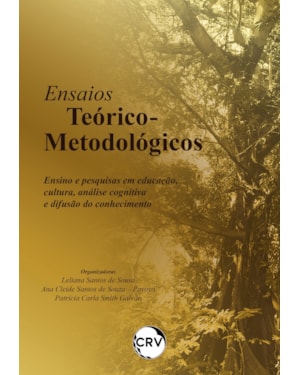 ENSAIOS TEÓRICO-METODOLÓGICOS: ENSINO E PESQUISAS EM EDUCAÇÃO, CULTURA, ANÁLISE COGNITIVA E DIFUSÃO DO CONHECIMENTO