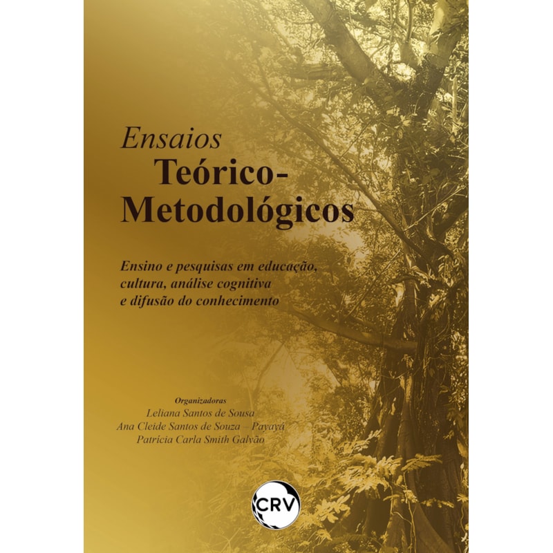 ENSAIOS TEÓRICO-METODOLÓGICOS: ENSINO E PESQUISAS EM EDUCAÇÃO, CULTURA, ANÁLISE COGNITIVA E DIFUSÃO DO CONHECIMENTO
