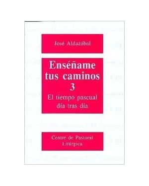 ENSENAME TUS CAMINOS 3 EL TIEMPO PASCUAL DIA TRAS DIA - 1ª