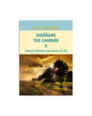 ENSENAME TUS CAMINOS 6 TIEMPO ORDINARIO SEMANAS 22-34 - 1*