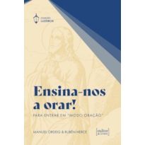 Ensina-nos a orar: Para entrar em "modo oração"